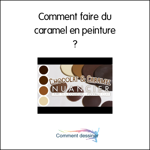 Comment faire du caramel en peinture